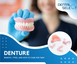 Dental denture benefits and types - Dental Select Pattaya